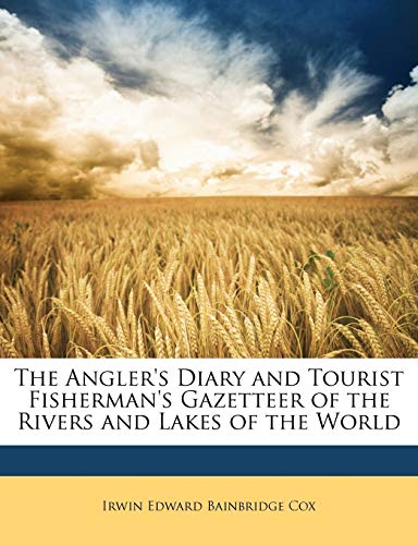 9781146152228: The Angler's Diary and Tourist Fisherman's Gazetteer of the Rivers and Lakes of the World