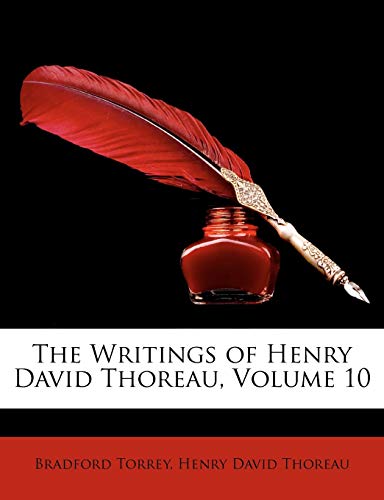 The Writings of Henry David Thoreau, Volume 10 (9781146255653) by Torrey, Bradford; Thoreau, Henry David