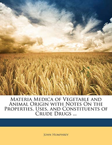 9781146257497: Materia Medica of Vegetable and Animal Origin with Notes On the Properties, Uses, and Constituents of Crude Drugs ...