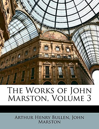 9781146281942: The Works of John Marston, Volume 3