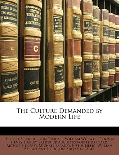 The Culture Demanded by Modern Life (9781146315999) by Hodgson, William Ballantyne; Spencer, Herbert; Tyndall, John