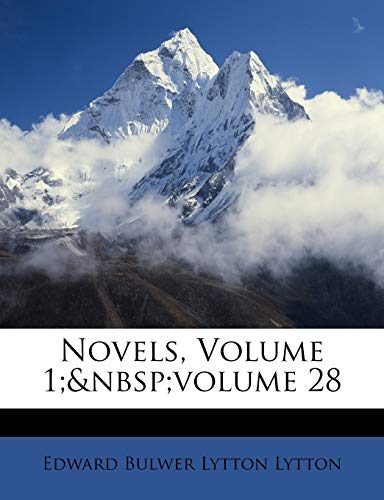 Novels, Volume 1; volume 28 (9781146355636) by Lytton Bar, Edward Bulwer Lytton