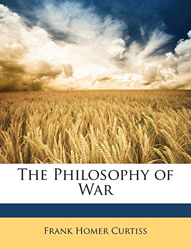 The Philosophy of War (9781146360593) by Curtiss, Frank Homer