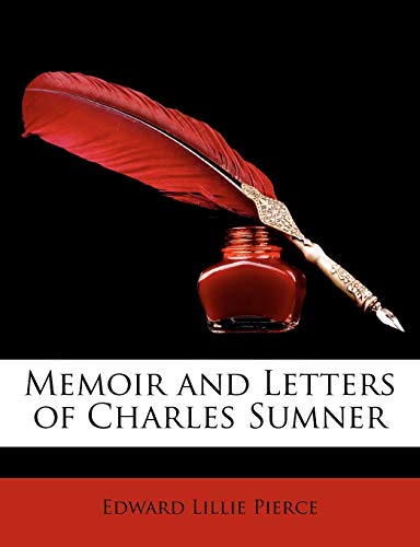 Memoir and Letters of Charles Sumner (9781146384872) by Pierce, Edward Lillie