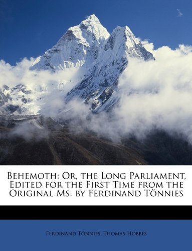 Behemoth: Or, the Long Parliament, Edited for the First Time from the Original Ms. by Ferdinand TÃ¶nnies (9781146384971) by TÃ¶nnies, Ferdinand; Hobbes, Thomas