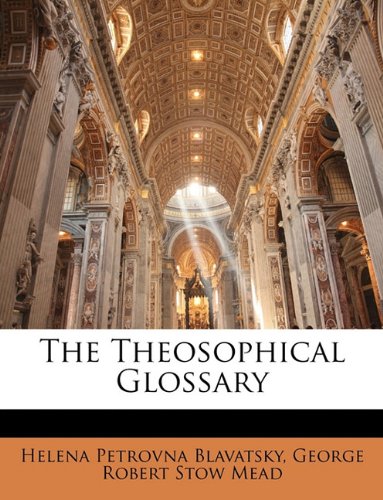 The Theosophical Glossary (9781146396172) by Blavatsky, Helena Petrovna; Mead, George Robert Stow