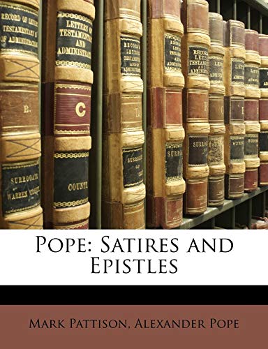 Pope: Satires and Epistles (9781146401609) by Pattison, Mark; Pope, Alexander