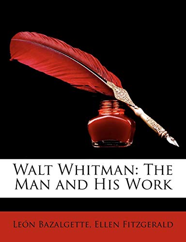 Walt Whitman: The Man and His Work (9781146440820) by Bazalgette, LeÃ³n; Fitzgerald, Ellen