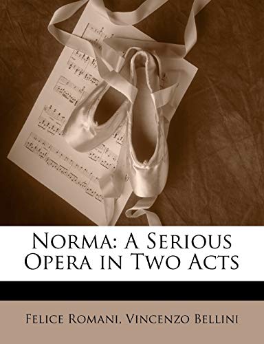 9781146460576: Norma: A Serious Opera in Two Acts