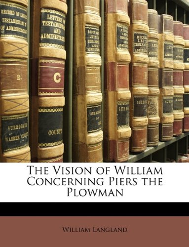 The Vision of William Concerning Piers the Plowman (9781146540032) by Langland, William