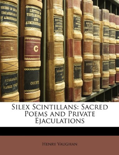 Silex Scintillans: Sacred Poems and Private Ejaculations (9781146555852) by Vaughan, Henry