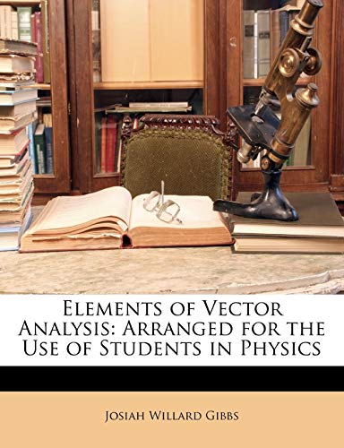Imagen de archivo de Elements of Vector Analysis: Arranged for the Use of Students in Physics a la venta por ThriftBooks-Dallas