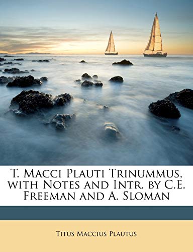 T. Macci Plauti Trinummus, with Notes and Intr. by C.E. Freeman and A. Sloman (9781146652131) by Plautus, Titus Maccius