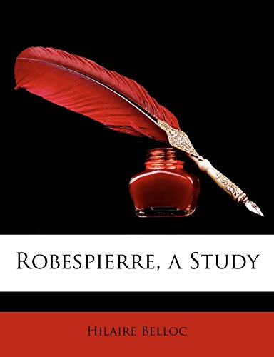 Robespierre, a Study (9781146687188) by Belloc, Hilaire