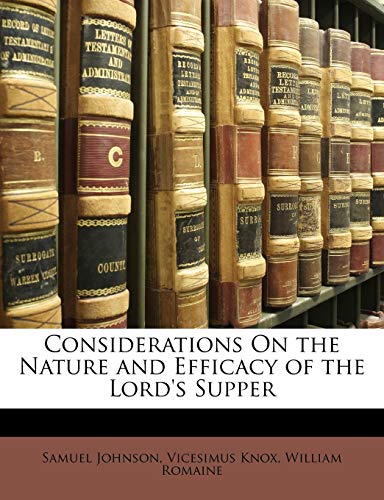 Considerations On the Nature and Efficacy of the Lord's Supper (9781146751674) by Johnson, Samuel; Knox, Vicesimus; Romaine, William