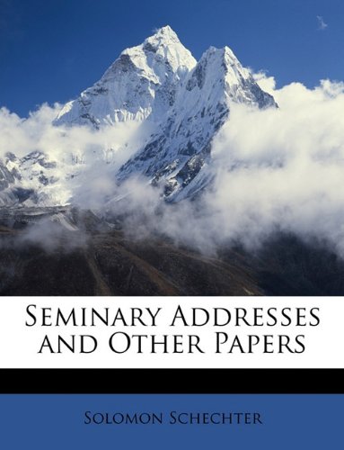 Seminary Addresses and Other Papers by Solomon Schechter 2010 Paperback - Solomon Schechter