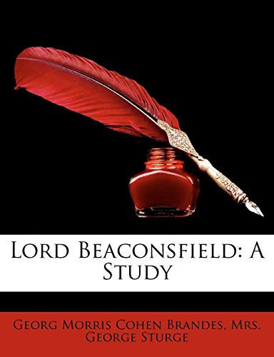 Lord Beaconsfield: A Study (9781146764919) by Brandes, Georg Morris Cohen; Sturge, George