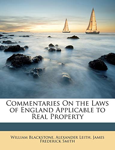 Commentaries On the Laws of England Applicable to Real Property (9781146766302) by Blackstone, William; Leith, Alexander; Smith, James Frederick