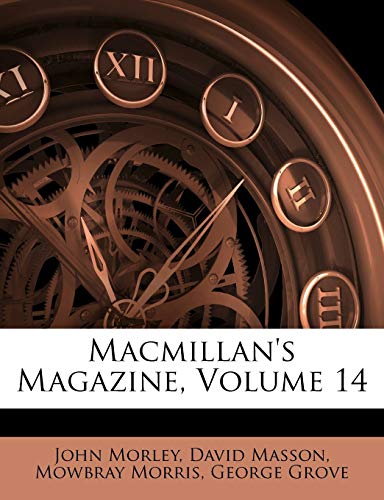 Macmillan's Magazine, Volume 14 (9781146825368) by Morley, John; Masson, David; Morris, Mowbray