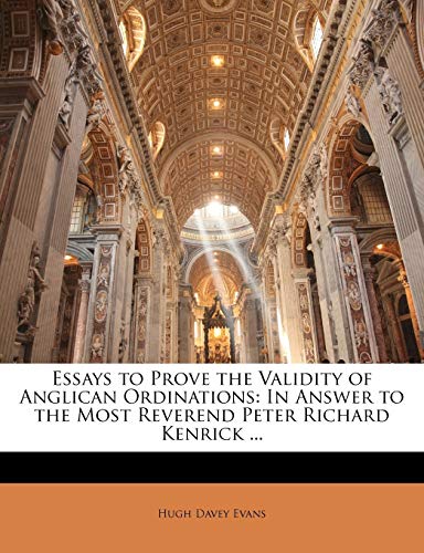 9781146826235: Essays to Prove the Validity of Anglican Ordinations: In Answer to the Most Reverend Peter Richard Kenrick ...