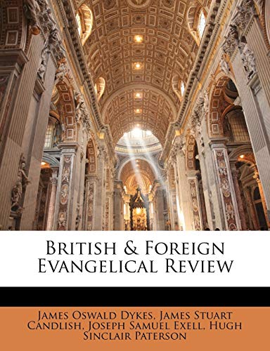 British & Foreign Evangelical Review (9781146837538) by Paterson, Hugh Sinclair; Dykes, James Oswald; Candlish, James Stuart