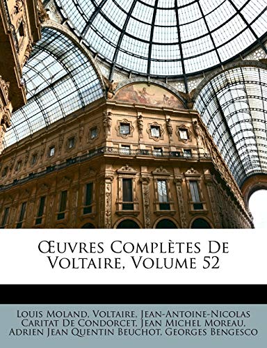 Uvres Compltes de Voltaire, Volume 52 (French Edition) (9781146844208) by Moland, Louis; Voltaire; De Condorcet, Jean Antoine Nicolas