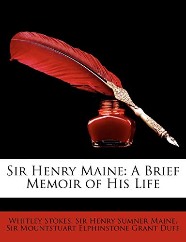 Sir Henry Maine: A Brief Memoir of His Life (9781146883566) by Maine, Henry Sumner; Stokes, Whitley; Duff, Mountstuart Elphinstone Grant
