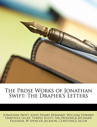 The Prose Works of Jonathan Swift: The Drapier's Letters (9781146915847) by Swift, Jonathan; Bernard, John Henry; Lecky, William Edward Hartpole