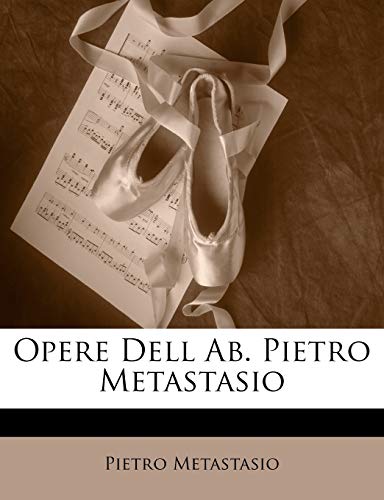 Opere Dell Ab. Pietro Metastasio (Italian Edition) (9781146926225) by Metastasio, Pietro