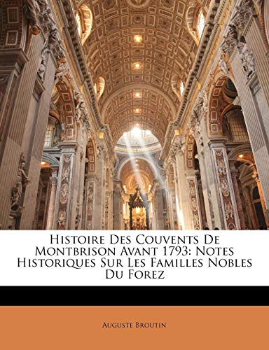 9781146943161: Histoire Des Couvents De Montbrison Avant 1793: Notes Historiques Sur Les Familles Nobles Du Forez