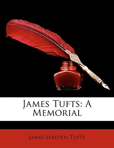 James Tufts: A Memorial (9781146944038) by Tufts, James Hayden