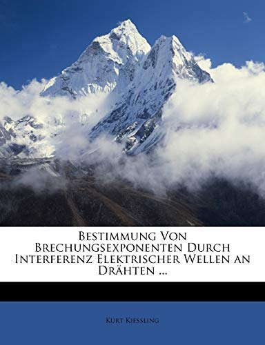 Stock image for Bestimmung Von Brechungsexponenten Durch Interferenz Elektrischer Wellen an Dr Hten . for sale by Reuseabook