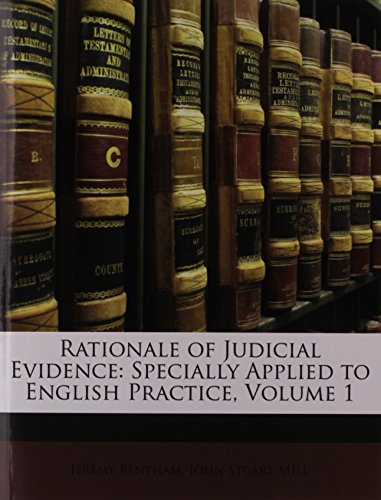 Beispielbild fr Rationale of Judicial Evidence: Specially Applied to English Practice, Volume 1 zum Verkauf von Bookmans