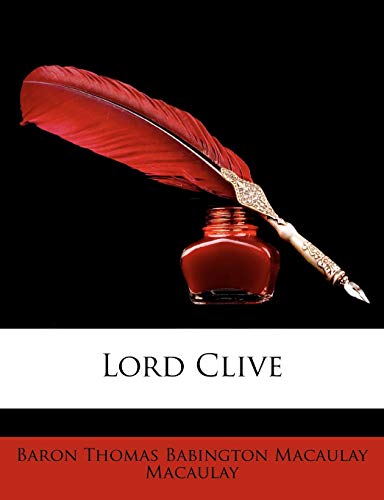 Lord Clive (9781147053081) by Macaulay, Baron Thomas Babington Macaula