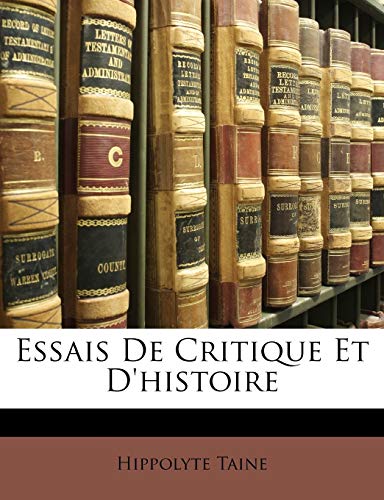 Essais De Critique Et D'histoire (French Edition) (9781147063080) by Taine, Hippolyte