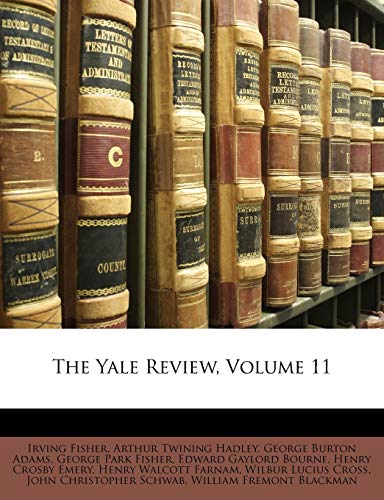 The Yale Review, Volume 11 (9781147069006) by Fisher, Irving; Hadley, Arthur Twining; Adams, George Burton