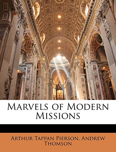 Marvels of Modern Missions (9781147080452) by Pierson, Arthur Tappan; Thomson MP, Andrew