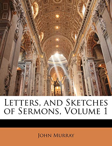 Letters, and Sketches of Sermons, Volume 1 (9781147088434) by Murray, John