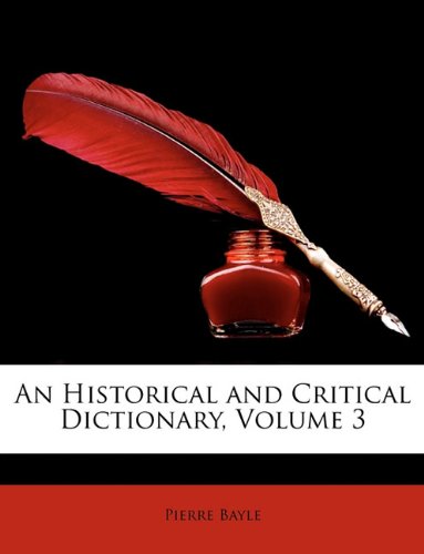 An Historical and Critical Dictionary, Volume 3 (9781147089110) by Bayle, Pierre