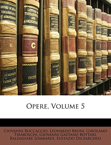 Opere, Volume 5 (Italian Edition) (9781147096163) by Boccaccio, Giovanni; Bruni, Leonardo; Tiraboschi, Girolamo