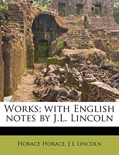 Works; with English notes by J.L. Lincoln (9781147130706) by Horace, Horace; Lincoln, J L