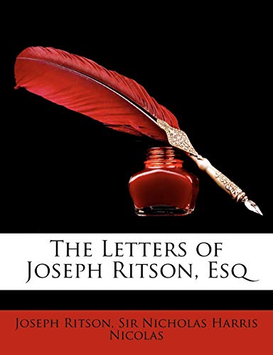 The Letters of Joseph Ritson, Esq (9781147137415) by Ritson, Joseph; Nicolas, Nicholas Harris