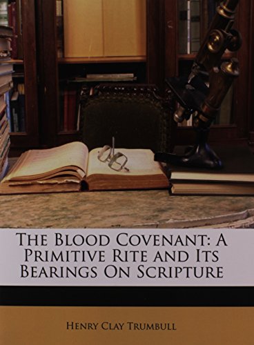 9781147169935: The Blood Covenant: A Primitive Rite and Its Bearings On Scripture