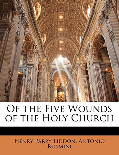 Of the Five Wounds of the Holy Church (9781147173628) by Liddon, Henry Parry; Rosmini, Antonio