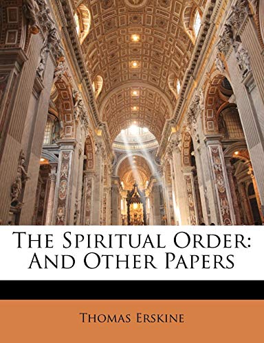 The Spiritual Order: And Other Papers (9781147176995) by Erskine, Thomas