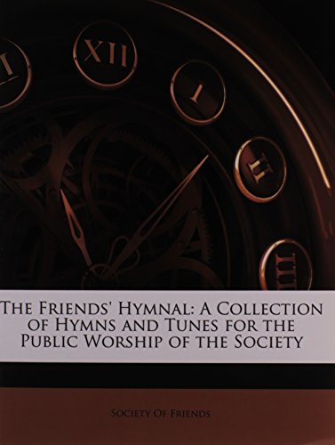 9781147194449: The Friends' Hymnal: A Collection of Hymns and Tunes for the Public Worship of the Society