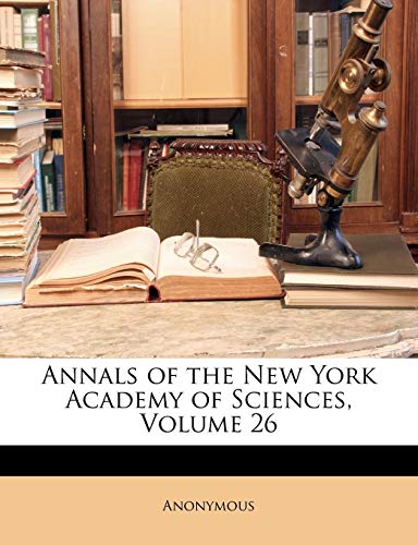 Annals of the New York Academy of Sciences, Volume 26 (Paperback) - Anonymous