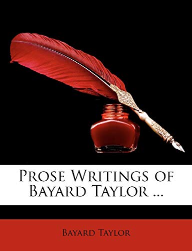 Prose Writings of Bayard Taylor ... (9781147198379) by Taylor, Bayard