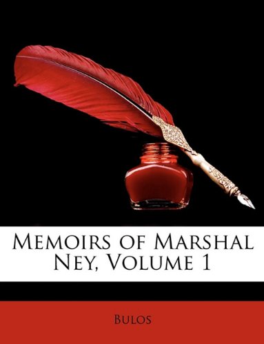 Memoirs of Marshal Ney, Volume 1 (Paperback) - Bulos