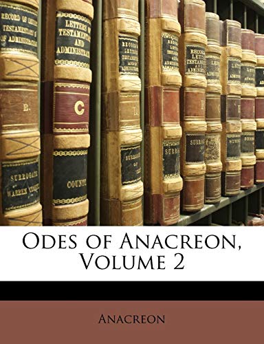 Odes of Anacreon, Volume 2 (9781147222128) by Anacreon